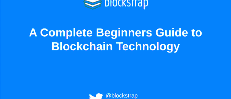 A complete beginners guide to blockchain technology.